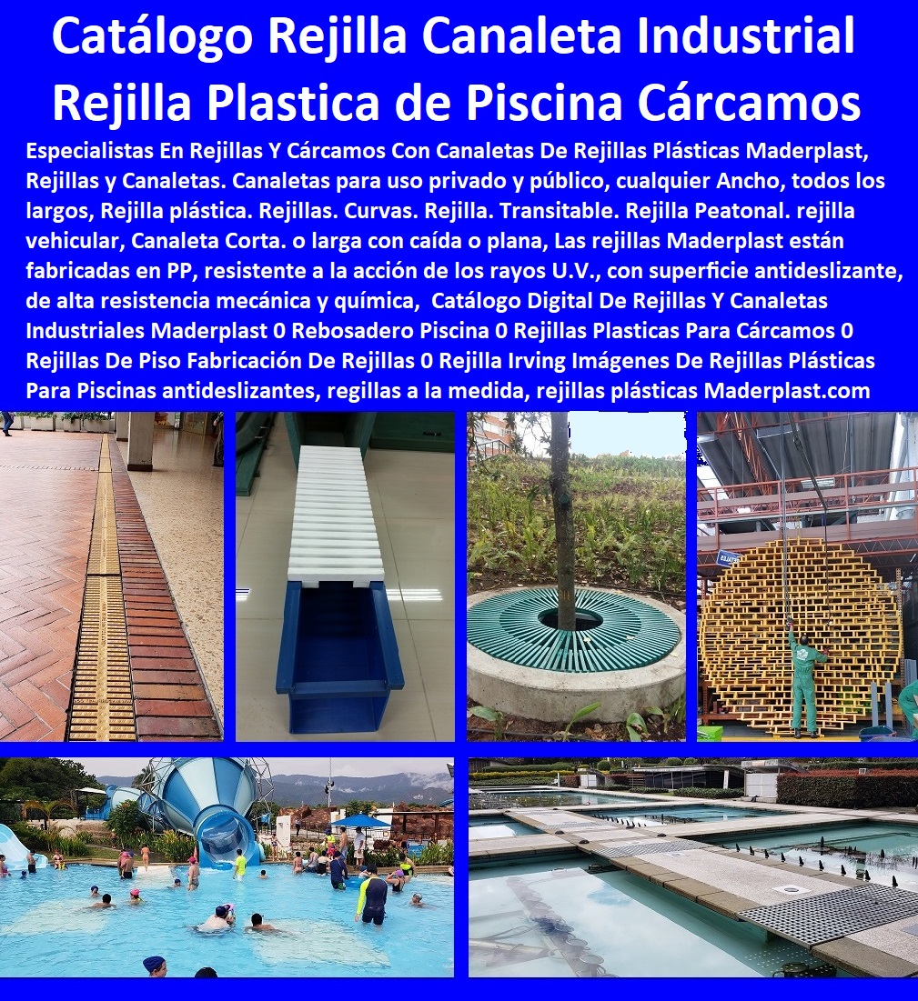 25 REJILLAS INDUSTRIALES CANALETAS REJILLAS PEATONALES 0 REJILLAS PLÁSTICAS 0 Rejillas De Piscinas 0 Rejillas De Piso 0 Rejillas De Agua 0 Rejillas Especiales Fibra DE vidrio 0 Rejillas Canaletas 0 Rejillas De Canales 0 Rejillas Depuradoras 0 Rejilla Tipo Alcorque 0 Rejilla De Árbol Rejilla Tipo Irving paso elevado Rejillas Ptar Plástica PP Rejillas paso Tarima Plataforma 0, Rejilla Irving Acero Inoxidable 0, Rejillas De Plástico Reforzado 0, Rejillas Irving Rejilla Antideslizante Maderplast Rejas Rejilla Tipo Irving paso elevado Rejillas Ptar Plástica PP Rejillas paso Tarima Plataforma 0, Rejilla Irving Acero Inoxidable 0, Rejillas De Plástico Reforzado 0, Rejillas Irving Rejilla Antideslizante Maderplast Rejas