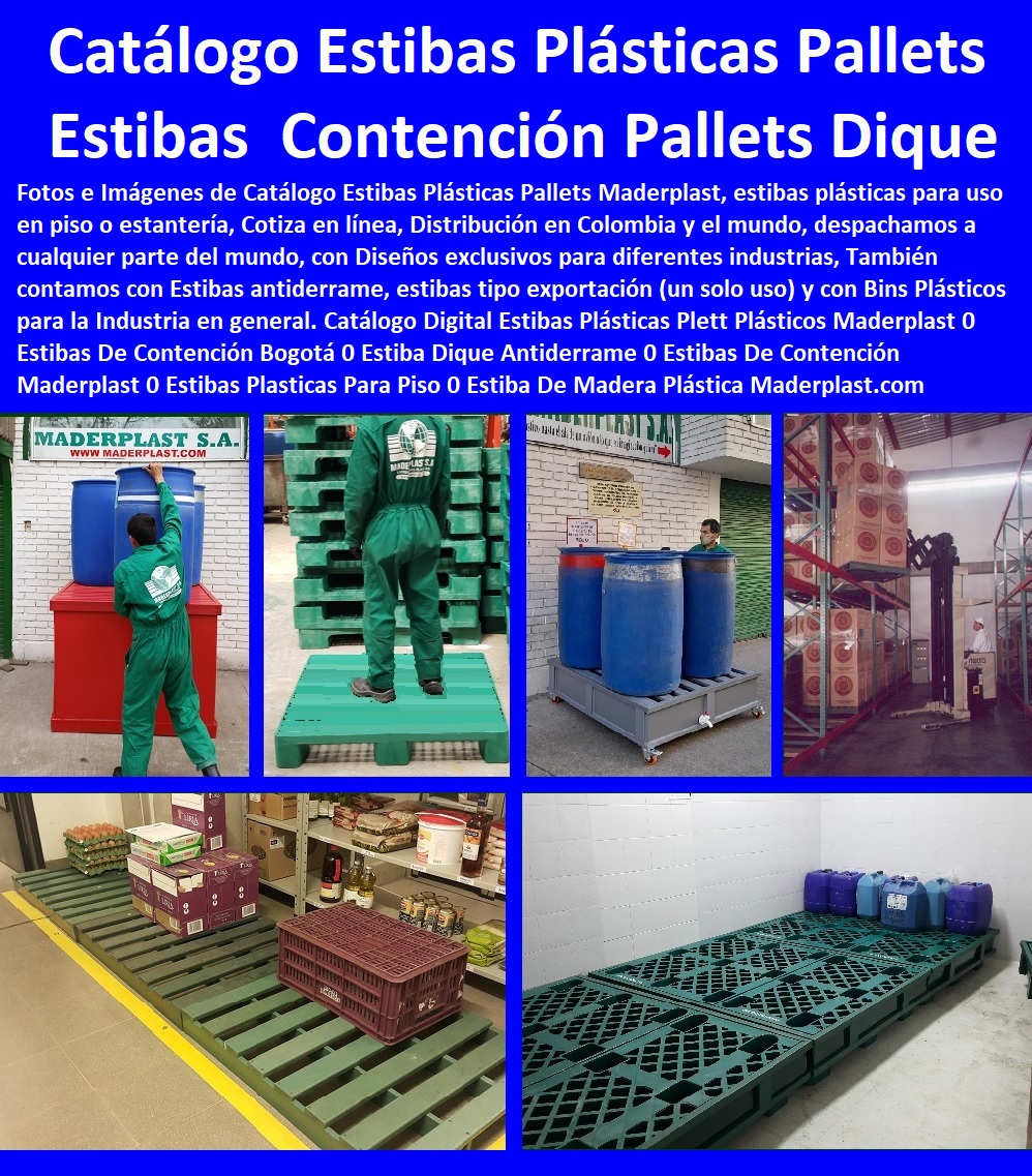 36 ESTIBAS PLÁSTICAS 0 PALLETS PLÁSTICOS 0 CONTENEDORES ANTIDERRAME 0 TARIMAS 0 ESTANTERÍAS 0 EMPAQUES EMBALAJES 0 ESTIBAS DE ALMACENAMIENTO 0 Dique Estiba Anti Derrames 0 Cajas Plataformas 0 Estanterias Tablados 0 Estibas Entarimados 0 Tanques Recipientes Contención Derrames 0 Logística Carros 0 Paqueteo Carretillas 0 Contenedores Con Ruedas 0 Carretillas Carros Plataforma Catálogos 0 Brochure Digital En Línea De Estibas Plásticas  Estibas Pallets, Contenedores Antiderrame, Tarimas, Empaque Embalaje, Almacenamientos, Dique Estiba Anti Derrames, Cajas, Plataformas Tablados, Entarimados, Tanques, Recipientes Contención Derrames, Logística automatizada, Maderplast 0 Estibas Pallets Tarimas 0 Estibas Contenedores 0 Paletas Anti Derrame Catalogo Y Pagina De Estibas Maderplast, Estibas tarimas Pallets Contenedores Maderplast Catálogos 0 Brochure Digital En Línea De Estibas Plásticas Maderplast 0 Estibas Pallets Tarimas 0 Estibas Contenedores 0 Paletas Anti Derrame Catalogo Y Pagina De Estibas Maderplast, Estibas tarimas Pallets Contenedores Maderplast