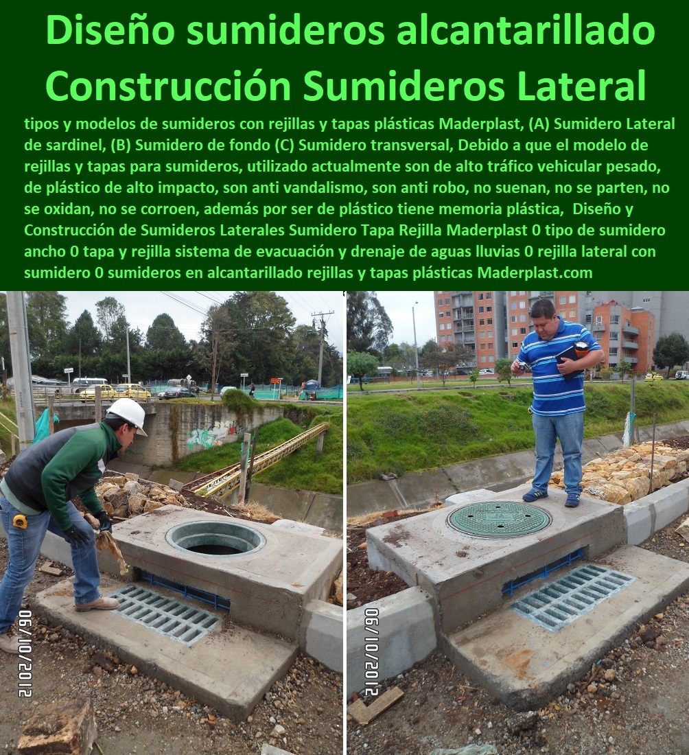 Diseño y Construcción de Sumideros Laterales Sumidero Tapa Rejilla Maderplast 0 tipo de sumidero ancho 0 tapa y rejilla sistema de evacuación y drenaje de aguas lluvias 0 rejilla lateral con sumidero el ingreso 0 sumideros en alcantarillado 0 Diseño y Construcción de Sumideros Laterales Sumidero Tapa Rejilla Maderplast 0 tipo de sumidero ancho 0 tapa y rejilla sistema de evacuación y drenaje de aguas lluvias 0 Fábrica De Tapas Para Alcantarillas Maderplast, Especialistas En Tapas Para Acueductos Y Alcantarillados, Diseñamos Sus Tapas, Fabricamos Sus Tapas, Instalamos Sus Tapas, Suministramos Sus Tapas, Le Instalamos Sus Tapas, Hacemos Desde El Diseño De Tapas, Fabricación De Tapas, Suministro De Tapas, Instalación De Tapas, rejilla lateral con sumidero el ingreso 0 sumideros en alcantarillado