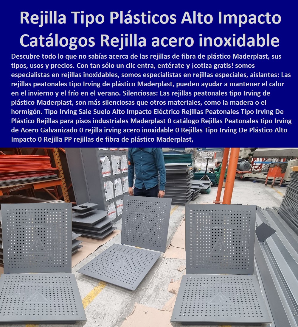 Rejillas Peatonales Tipo Irving De Plástico Rejillas para pisos industriales Maderplast 0 catálogo Rejillas  PISOS INDUSTRIALES MADERPLAST 0 Rejillas Industriales Maderplast 0 Suelos Industriales Maderplast 0 Cubiertas Industriales Maderplast 0 Construcción Pisos Industriales 0 Pisos industriales y comerciales 0 Sistemas de pisos poliméricos 0 Productos de Revestimiento para Pisos Industriales 0 Suelos industriales plásticos polipropileno 0 Pavimentos Industriales 0 Pisos de concreto 0 Pisos de poliuretano 0 Pisos epóxicos 0 Pisos conductivos 0 Pisos para fabricas y bodegas 0 piso Antiestático 0 Pisos industriales y comerciales 0 pisos industriales antideslizante 0 Diseño y Construcción de Pisos Industriales 0 Peatonales tipo Irving de Acero Galvanizado 0 rejilla irving acero inoxidable 0 Rejillas Tipo Irving De Plástico Alto Impacto Rejilla PP Rejillas Peatonales Tipo Irving De Plástico Rejillas para pisos industriales Maderplast 0 catálogo Rejillas Peatonales tipo Irving de Acero Galvanizado 0 rejilla irving acero inoxidable 0 Rejillas Tipo Irving De Plástico Alto Impacto Rejilla PP