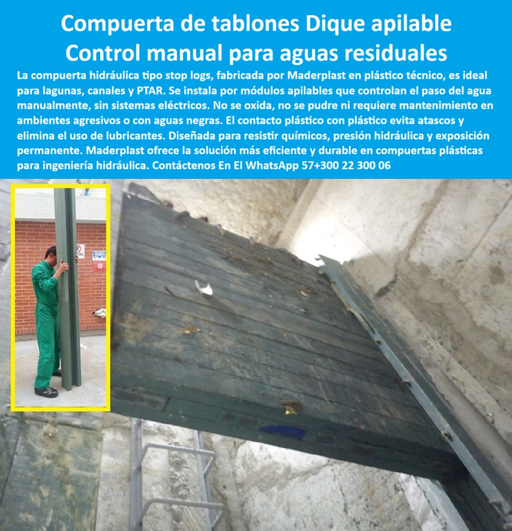 Compuerta Para Obras Hidráulicas Esclusa Regulación Caudal Tablestacas Maderplast 0 Qué compuerta es ideal para detener el agua en una laguna sistema de stop logs de plástico compuerta manual para control de agua compuerta  compuerta apilable en polímero técnico. - compuerta de esclusa ecológica para lagunas. - panel stop log en polipropileno técnico. - barrera de agua para obras hidráulicas rurales. - compuerta-hidráulica-apilable. - ¿Qué compuerta puedo usar para detener el agua en una laguna?. - Panel apilado para detención de aguas residuales. - estructura-hidráulica-plástica. - control-de-caudal-ptar. - sistema apilable para retención de agua. - compuerta anticorrosiva de larga duración. - compuerta-técnica-sin-óxido. - barrera de contención de agua por paneles. - compuerta-para-lagunas. - compuerta para detener flujo en plantas PTAR. - compuerta para estaciones de bombeo. - compuerta plástica para control hidráulico en PTAR. - compuerta técnica en polímero reforzado. - compuerta liviana para instalaciones remotas. - Descripción Optimizada de la Imagen: La imagen muestra una compuerta hidráulica apilable tipo stop logs diseñada para controlar manualmente el paso del agua en sistemas como lagunas, canales o PTAR. Fabricada por Maderplast en plástico técnico, esta solución se instala sin maquinaria, electricidad ni lubricantes, garantizando un funcionamiento eficiente incluso en aguas negras o entornos agresivos. Las guías plásticas aseguran el deslizamiento sin atascos ni oxidación, mientras que los tablones se ensamblan verticalmente para ajustar la altura del cierre hidráulico. Esta compuerta Maderplast resiste químicos, humedad y presión constante, ofreciendo una alternativa ecológica, segura y de bajo mantenimiento frente a las compuertas metálicas tradicionales. Es ideal para obras rurales y sistemas hidráulicos sin acceso a infraestructura eléctrica.. - compuerta resistente a químicos y humedad. - compuerta para control manual de aguas residuales. - compuerta hidráulica apilable para canales. - compuerta apilable modular sin mantenimiento. - estructura vertical plástica para retención de agua. - cierre hidráulico desmontable y portátil. - Nombre de archivo optimizado: compuerta-modular-tablas-apilables-sistema-stop-logs-control-agua-residual-lagunas-canales-ptar-plástico-técnico.jpg. - regulación de nivel en canal abierto. - solución ecológica para esclusas hidráulicas. - sistema stop logs anticorrosivo para canales. - solución plástica para cierre hidráulico. - sistema-stop-logs-manual. - ¿Qué compuerta no se oxida y no usa lubricantes?. - estructura de compuerta con ajuste modular. - panel apilable para esclusas industriales. - estructura plástica de regulación hidráulica. - compuerta técnica sin partes móviles. - ¿Dónde venden compuertas manuales para canales hidráulicos?. - estructura hidráulica sin electricidad. - solución técnica para control de caudales. - panel apilable de cierre hidráulico sin mantenimiento. - ¿Hay compuertas modulares apilables para PTAR?. - compuerta-sin-mantenimiento. - compuerta-ecológica-de-tablas. - cerramiento hidráulico sin óxido ni pintura. - cerramiento hidráulico sin lubricantes para PTAR. - compuerta sin óxido para aguas negras. - guías plásticas laterales para tablestacas. - compuerta técnica instalada manualmente. - compuerta manual para cierre de lagunas. - compuerta modular para lagunas y reservorios. - panel de compuerta de instalación manual. - stop logs plásticos para canales hidráulicos. - ¿Qué tipo de compuerta sirve para aguas negras?. - sistema de tablones plásticos para regulación de caudal. - paneles-apilables-agua. - cierre-hidráulico-sin-lubricantes 0 Compuerta Para Obras Hidráulicas Esclusa Regulación Caudal Tablestacas Maderplast 0 Qué compuerta es ideal para detener el agua en una laguna, - sistema de stop logs de plástico, - compuerta manual para control de agua, - compuerta 