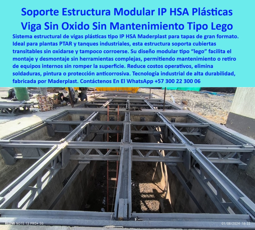Tapa De Acceso Áreas Confinadas Cubierta Transitable Tanques Ptap Ptar Maderplast 0 tapa cubierta rectangular para tanque ptar tapa antiolor industrial sin corrosión tapas modulares de inspección hermética Tapa rectangular  tecnología estructural anticorrosiva modular. - sistema-desmontable-para-tanques. - montaje fácil sin herramientas. - sistema estructural plástico para PTAR. - vigas sin oxidación ni soldadura. - soporte-liviano-para-zonas-húmedas. - “estructura reforzada libre de corrosión para zonas húmedas”. - soporte resistente al agua sin mantenimiento. - estructuras transitables sin oxidación. - tecnología-plástica-para-industria. - vigas-modulares-tipo-lego. - estructura plástica modular resistente. - refuerzo estructural sin corrosión. - soporte para cubiertas sin corrosión. - “estructura modular plástica anticorrosiva para tanques de tratamiento”. - ¿Quién vende estructuras plásticas modulares para plantas PTAR?. - viga estructural plástica industrial. - “sistema de vigas plásticas resistentes para plantas industriales”. - soporte-industrial-plástico-reforzado. - sistema portante en polímero técnico. - estructura plástica resistente a químicos. - estructura industrial liviana y fuerte. - “alternativa a vigas metálicas para plantas PTAR”. - estructura modular plástica. - soporte estructural anticorrosivo. - ¿Qué tipo de soporte anticorrosivo puedo usar para tapas grandes?. - base estructural para tapas en PTAP. - soporte-plástico-modular-industrial. - estructura plástica sin mantenimiento para tanques. - estructura modular para zonas húmedas. - estructura-técnica-sin-soldadura. - soporte estructural plástico para tapas. - Descripción Optimizada de la Imagen: La estructura modular tipo IP HSA fabricada por Maderplast es una solución industrial avanzada diseñada para soportar cubiertas transitables en plantas PTAR y PTAP sin oxidarse ni corroerse. Su diseño tipo “lego” permite un montaje y desmontaje rápido sin necesidad de herramientas especiales, ideal para mantenimiento y manipulación de equipos en zonas técnicas. Gracias a su resistencia química y su naturaleza libre de soldadura y pintura, esta tecnología de Maderplast ofrece una alternativa eficiente y duradera a las vigas metálicas tradicionales. Maderplast garantiza una infraestructura sin mantenimiento, adaptable, y con beneficios de reducción de costos operativos.. - soporte plástico para tapas industriales. - soporte plástico para tapas grandes. - estructura-anticorrosiva-para-ptar. - soporte industrial para plantas PTAR. - “soporte técnico tipo lego sin mantenimiento para cubiertas industriales”. - estructuras livianas sin soldadura. - ¿Dónde encuentro vigas plásticas que no se oxiden?. - sistema tipo lego modular plástico. - montaje tipo lego sin herramientas. - soporte modular técnico para EDAR. - vigas plásticas tipo IP HSA. - base técnica plástica para tanques. - soporte técnico modular para EDAR. - ¿Cuál es la mejor estructura modular para zonas húmedas industriales?. - estructuras sin mantenimiento en PTAR. - estructura-plástica-sin-mantenimiento. - sistema estructural desmontable sin daño. - viga plástica tipo IP. - vigas plásticas reforzadas anticorrosivas. - estructuras prefabricadas para plantas de tratamiento. - viga plástica para infraestructura hidráulica. - ¿Quién fabrica soportes tipo lego para cubiertas técnicas?. - Nombre de archivo optimizado estructura-modular-plástica-ip-hsa-soporte-sin-oxido-sin-mantenimiento-para-tapas-ptar-ptap-zonas-humedas-industriales.jpg. - base-estructural-para-tapas-industriales 0 Tapa De Acceso Áreas Confinadas Cubierta Transitable Tanques Ptap Ptar Maderplast 0 tapa cubierta rectangular para tanque ptar, - tapa-antiolor-industrial-sin-corrosión, - tapas modulares de inspección hermética, - Tapa rectangular 