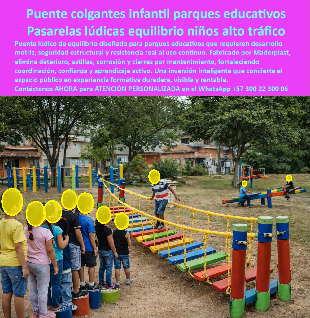 Juego Lúdico Infantil Mobiliario Recreativo Educativo Maderplast 0 puente colgante educativo Pasarela Colgante Lúdica Puente Equilibrio Infantil Parque Desarrolla Coordinación Parque educativo infantil fortalece equilibrio Puente colgante infantil para parques educativos – pasarelas lúdicas de equilibrio para niños de alto tráfico  En la imagen se observa un puente colgante infantil de equilibrio instalado en un parque educativo, compuesto por tablones suspendidos multicolor, cuerdas laterales continuas y postes verticales firmemente anclados al suelo. Los niños avanzan paso a paso manteniendo el balance, utilizando las cuerdas como apoyo visual y táctil, mientras el sistema absorbe el movimiento sin rigidez ni deformación. El protagonista no es solo el juego, es el niño desarrollando coordinación, confianza y control corporal en un entorno seguro, diseñado para uso intensivo real.  El Problema que Enfrentan y lo Resuelven municipios, colegios y operadores de parques es conocido: juegos infantiles que se deterioran rápidamente, con madera que produce astillas, metal que se oxida, superficies resbalosas y cierres constantes por mantenimiento. Cada cierre genera inconformidad ciudadana, riesgos legales y pérdida de valor del espacio público. En parques educativos de alto tráfico, el juego no puede ser frágil ni experimental; debe ser una estructura confiable, continua y defendible técnicamente.  El puente colgante educativo de Maderplast resuelve ese problema desde la ingeniería. Está diseñado como una pasarela lúdica de equilibrio para niños, fabricada en plásticos técnicos de alto desempeño que eliminan astillas, corrosión y degradación por clima. Los tablones suspendidos mantienen flexibilidad controlada, evitando quiebres y puntos rígidos que generan fallas. Las cuerdas laterales no son decorativas: cumplen una función de guiado, seguridad y confianza progresiva para el niño. La estructura está pensada para parques educativos infantiles, colegios y espacios públicos donde el uso diario es intenso y no hay margen para improvisaciones.  Desde el punto de vista pedagógico, este juego lúdico infantil exterior fortalece la motricidad gruesa, el equilibrio dinámico y la autoconfianza. Los niños no solo juegan, se retan, se concentran y aprenden a gestionar su cuerpo en movimiento. Desde el punto de vista operativo, el parque permanece abierto, funcional y atractivo sin paradas por reparación. Esa combinación de beneficio técnico y emocional es lo que convierte al puente colgante infantil de Maderplast en una inversión inteligente y no en un gasto recurrente.  La identificación del producto es clara y explícita: se trata de un puente colgante infantil con tablones suspendidos y cuerdas laterales instalado en parque educativo; una pasarela de equilibrio para niños con estructura multicolor anclada al suelo; un juego lúdico infantil de equilibrio con postes verticales y cuerdas de seguridad; un puente educativo infantil para desarrollo motriz en parque público; y una estructura recreativa de equilibrio infantil diseñada para zonas verdes escolares de alto tráfico. No hay ambigüedad ni confusión, es equipamiento de parque educativo diseñado para durar.  Maderplast marca la diferencia porque no vende juegos genéricos. Diseña y fabrica a medida, con procesos industriales controlados, experiencia comprobada en plásticos técnicos y capacidad de producción en Colombia para proyectos en cualquier parte del mundo. El cliente puede solicitar cotización, personalización de colores, planos técnicos, renders, prototipos y producción en serie. En Maderplast convertimos ideas en piezas reales; en plástico hacemos desde un puente colgante educativo hasta el ala de un avión, o lo que la imaginación del proyecto requiera.  TESTIMONIO DE CASO DE ÉXITO “Soy Carolina Méndez, coordinadora de infraestructura educativa municipal. partimos de un parque con juegos dañados y niños sin interés. con el puente colgante de maderplast el espacio se transformó. los niños hacen fila para cruzarlo, mejoran su equilibrio y se retan entre ellos. no hay astillas, no hay óxido y no hemos cerrado ni una sola vez por mantenimiento. hoy el parque es un referente educativo del barrio y la decisión fue técnica, no emocional.”  El Argumento es Técnico y contundente. elimina cualquier duda del ingeniero responsable. Maderplast entrega fichas técnicas, especificaciones de materiales, criterios de anclaje, vida útil proyectada y respaldo industrial. Si el producto falla, hay documentación y fabricante detrás. Si el proyecto exige seguridad estructural, durabilidad y aprendizaje real, este puente colgante infantil es la opción correcta. Contáctenos ahora y convierta su parque en un espacio educativo que funcione hoy y dentro de muchos años. Contáctenos AHORA para recibir ATENCIÓN PERSONALIZADA, planes y cotización en el WhatsApp +57 300 22 300 06.