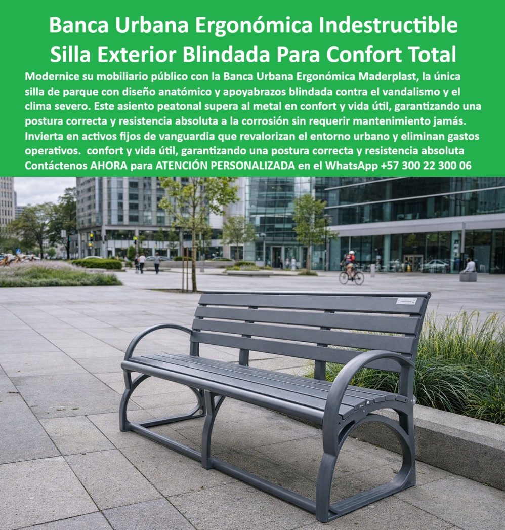 Silla Ergonómica Urbana Silla Moderna Exterior Alta Resistencia Maderplast 0 Banca Urbana Moderna Ergonómica Sin Mantenimiento Mobiliario Urbano Ergonómico Asiento Peatonal Plazas Comerciales Banco De Parque Con Brazos Silla La banca urbana ergonómica antivandálica de Maderplast Banca Urbana Ergonómica Indestructible y Silla Exterior Blindada Maderplast Ingeniería de Confort Urbano:  Visualice la evolución definitiva del asiento público: la Banca Urbana Ergonómica Indestructible Maderplast. Esta no es una simple pieza de mobiliario; es una estructura de ingeniería "blindada" diseñada meticulosamente para ofrecer un confort total incluso en los entornos más hostiles. Al observar la imagen, destaca su diseño de líneas curvas anatómicas y apoyabrazos integrados, una configuración técnica que corrige la postura del usuario y garantiza un descanso real, superando las limitaciones de las bancas rectas de concreto o metal. Fabricada mediante procesos industriales controlados en polímeros de ingeniería de alta densidad en color gris grafito, esta silla supera al metal y a la madera en todas las métricas de desempeño: no se calienta al punto de quemar la piel, no se oxida bajo la lluvia ácida y su estructura reforzada soporta el vandalismo urbano sin deformarse. Es el activo fijo definitivo que moderniza plazas corporativas, parques públicos y zonas de alto tráfico, eliminando el 100% de los gastos operativos de mantenimiento por más de 20 años.  Para los arquitectos, urbanistas y gerentes de servicios generales, la selección del mobiliario adecuado responde a preguntas críticas sobre durabilidad y ergonomía. Cuando se cuestionan qué bancas de parque son cómodas para la espalda y tienen brazos, la respuesta técnica es la Banca Urbana Moderna Ergonómica Sin Mantenimiento de Maderplast. Es la única diseñada anatómicamente con soporte lumbar y apoyabrazos, facilitando el uso para personas mayores y garantizando la salud postural. Si su búsqueda se orienta hacia mobiliario urbano gris moderno que no se oxide nunca, nuestras bancas blindadas ofrecen la estética contemporánea del metal pero con la tecnología de un polímero inoxidable que resiste la intemperie sin necesitar jamás una gota de pintura. Además, al indagar cuál es la silla más resistente para zonas de alto tráfico peatonal y oficinas, la especificación correcta es nuestra banca urbana de ingeniería, que combina robustez antivandálica con un diseño elegante, ideal para zonas de descanso corporativo y plazas comerciales.  Desde una perspectiva de rentabilidad y responsabilidad social, la importancia de la ergonomía en el mobiliario urbano es un factor decisivo. Estudios urbanos confirman que el Mobiliario Urbano Ergonómico Maderplast reduce la fatiga física y promueve la inclusión. Financieramente, el análisis de costos del ciclo de vida entre bancas de hierro fundido y plástico de ingeniería favorece indiscutiblemente a Maderplast. Nuestra solución es la inversión inteligente pues elimina los costos de recubrimiento anticorrosivo y soldadura que el hierro exige anualmente, amortizando su valor en tiempo récord. En Maderplast, activamos los "buyer triggers" que su proyecto requiere: solicite ahora mismo cotización, personalización de dimensiones, planos de implantación, renders y prototipos. Como fabricantes colombianos, hacemos realidad el lema de que "en plástico le hacemos hasta el ala de un avión, o lo que su imaginación quiera". Ofrecemos Asiento Peatonal Plazas Comerciales y Banco De Parque Con Brazos Silla, garantizando una inversión rentable en mobiliario público y una solución definitiva para asientos incómodos. EL TESTIMONIO PROFESIONAL DE CASO DE ÉXITO:  "dejamos de tener 'asientos de tortura' y recuperamos el espacio", confirma la dra. claudia restrepo, gerente de servicios generales del complejo hospitalario sanitas global, quien relata cómo el mobiliario anterior afectaba la experiencia del usuario: "nuestras zonas exteriores tenían unas bancas de metal rectas y duras; la gente se quejaba de dolor de espalda y los adultos mayores sufrían para levantarse. El mantenimiento era constante porque el metal se pelaba. reemplazamos todo con la banca urbana ergonómica indestructible maderplast y el cambio fue inmediato. El diseño curvo abraza la espalda y los apoyabrazos son vitales para nuestros pacientes. Ahora las zonas verdes están siempre ocupadas. quejas: cero. costo de mantenimiento: $0. maderplast nos entregó una solución de salud y confort financieramente indestructible."  Para efectuar el Soporte técnico y eliminar cualquier duda con Garantía 5 años o cualquier temor al firmar la orden de compra, es fundamental abordar la seguridad y la mitigación de riesgos. Ingeniero, al especificar la Silla Moderna Exterior Alta Resistencia Maderplast, usted está protegiendo su gestión profesional. No está comprando una banca que se corroerá y colapsará, causando potenciales accidentes y demandas. Usted está adquiriendo un activo de infraestructura diseñado para la seguridad humana: bordes redondeados, material atóxico que no se sobrecalienta y resistencia estructural certificada. Maderplast le entrega fichas técnicas, garantías de estabilidad UV y el respaldo de una fábrica real. Usted compra la tranquilidad de saber que está instalando confort duradero que revaloriza el entorno urbano y elimina gastos operativos futuros.  Asegure la comodidad y la modernidad de sus espacios públicos con la única banca blindada diseñada para el bienestar humano y la eficiencia financiera. Contáctenos AHORA para recibir ATENCIÓN PERSONALIZADA, planes y cotización en el WhatsApp +57 300 22 300 06.