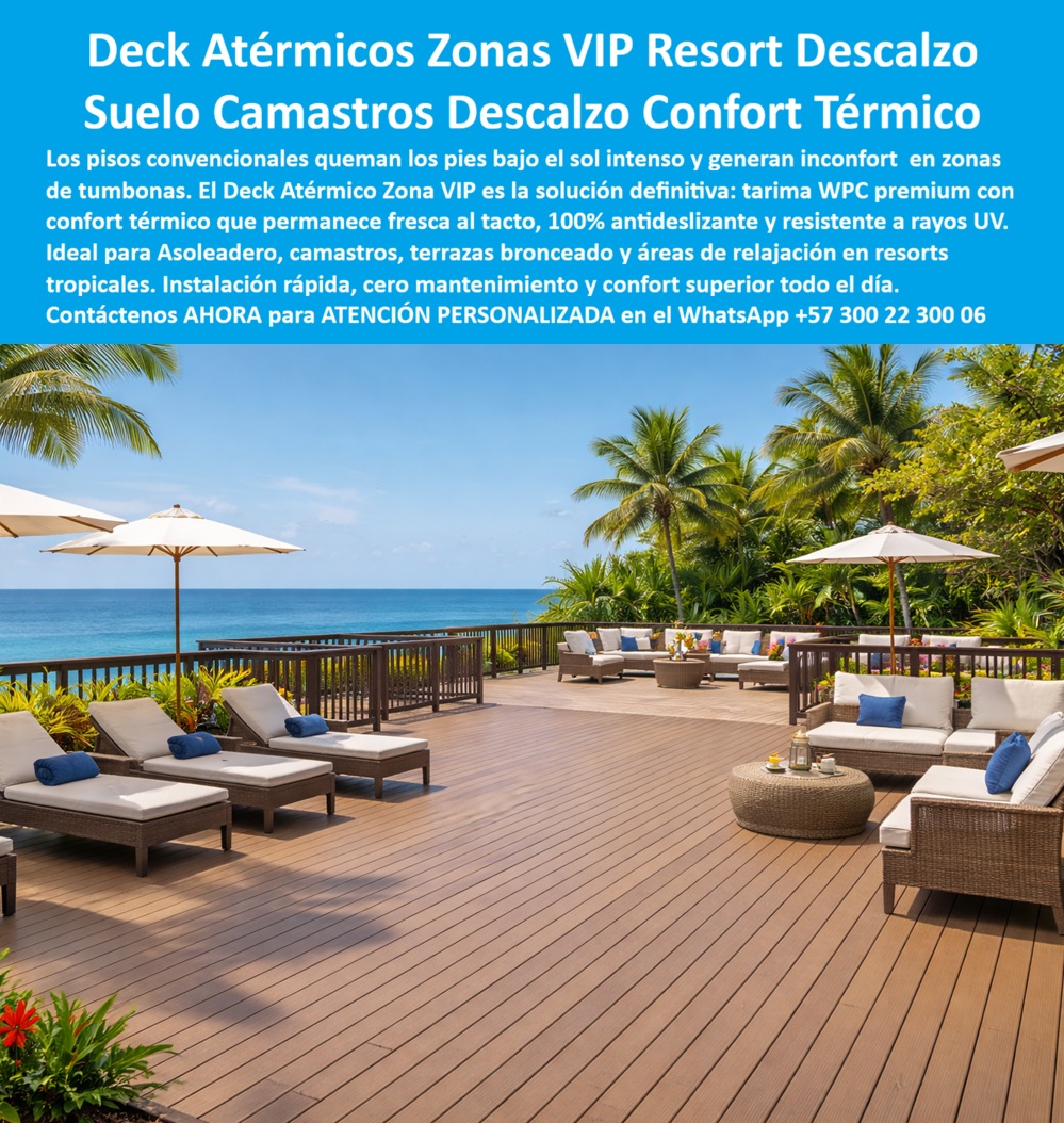 Decks Atérmicos Zonas De Relajación Pisos Deck Asoleaderos Maderplast Suelos Con Confort Térmico Camastros Sin Mantenimiento Deck Atérmico Zona VIP Hotel Resort Tropical Confort Descalzo Suelo Terraza Bronceado Costero Aislante A Calor Deck Atérmico Para Zonas VIP Resort, Camastros, Terrazas Tropicales y Circulación Descalza Premium  Bajo el sol intenso de un resort tropical, muchos pisos exteriores dejan de ser un lujo y se convierten en un problema: superficies que acumulan calor, zonas incómodas para caminar descalzo, materiales que envejecen rápido frente a radiación UV, humedad, salinidad, cloro y operación hotelera continua. En proyectos donde la experiencia del huésped define reputación, imagen y retorno de inversión, el piso deja de ser decoración y pasa a ser una decisión técnica.  Los decks atérmicos Maderplast fueron desarrollados precisamente para esos escenarios donde un hotel, club, spa, piscina, terraza lounge o zona VIP necesita confort exterior, apariencia premium y desempeño operativo real. Su estética tipo madera aporta sensación cálida y arquitectura de alto nivel, mientras su ingeniería busca responder a ambientes costeros, radiación intensa, circulación descalza y uso intensivo.  La diferencia no se plantea únicamente desde el discurso comercial. Maderplast respalda sus soluciones mediante pruebas visibles, ensayos técnicos, validaciones reales, laboratorio y demostraciones de campo documentadas en el canal técnico Maderplast, donde los productos son sometidos a pruebas presenciales, comparativas y, en múltiples casos, llevados deliberadamente a condiciones extremas y escenarios de destrucción para evaluar comportamiento real.  Para compradores profesionales, proyectistas, arquitectos e ingenieros, esto cambia la conversación. Ya no se trata solamente de comparar apariencia o precio inicial. Se trata de analizar exposición UV, humedad, abrasión, impacto, salinidad, estabilidad superficial, operación continua y costo acumulado durante años de servicio.  Mientras materiales convencionales pueden exigir intervenciones periódicas, deteriorarse por corrosión, deformación, pudrición, oxidación o desgaste ambiental, un sistema deck correctamente especificado busca reducir incertidumbre operativa, disminuir dependencia de mantenimientos tradicionales y aportar tranquilidad al responsable técnico que firma la decisión.  Por eso los decks atérmicos Maderplast aparecen en conversaciones sobre terrazas resort, zonas de camastros, hoteles playa, spas, piscinas, wellness, circulación exterior premium y proyectos turísticos donde el usuario final no quiere “un piso cualquiera”. Quiere un espacio que invite a quedarse, caminar, descansar, tomar el sol, disfrutar el paisaje y sentir inmediatamente que está en un entorno superior.  Y eso genera algo muy poderoso comercialmente: la envidia positiva del visitante que pregunta quién fabricó ese piso, cómo logra esa presencia estética, por qué permanece atractivo bajo condiciones severas y por qué caminar allí se siente diferente.  Porque en proyectos premium no basta con instalar un deck.  La verdadera meta es construir una experiencia exterior capaz de vender confort, imagen, durabilidad y confianza desde la primera mirada hasta muchos años después de inaugurado el proyecto.  Asesoría especializada Maderplast — WhatsApp +57 300 22 300 06