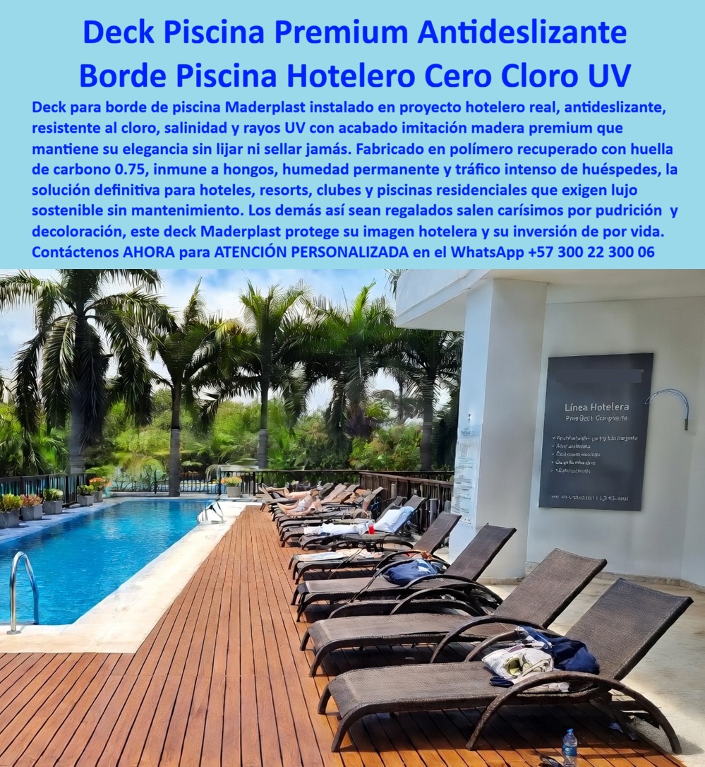 Piso Deck Borde Piscina Imitación Madera Deck Piscina Infinitas Maderplast Suelos De Madera Sintética Para Proyectos 00 Deck Premium Para Bordes De Piscina Hotelera — Piso Tipo Madera Resistente A Cloro, Humedad, Salinidad y Radiación UV  En un borde de piscina hotelera el piso trabaja todos los días bajo una combinación particularmente agresiva: cloro, humedad permanente, radiación UV, tránsito continuo de huéspedes, limpieza frecuente, aceites corporales, salinidad ambiental y exigencia estética propia de la hotelería premium. En estos espacios, una superficie mal seleccionada puede deteriorar rápidamente la imagen del proyecto, generar costos operativos repetitivos y afectar directamente la experiencia del huésped.  Los decks para piscinas Maderplast fueron desarrollados precisamente para ambientes donde apariencia arquitectónica, circulación exterior confiable y desempeño técnico deben coexistir sin comprometer elegancia ni funcionalidad. La imagen muestra una zona lounge y borde de piscina instalada en proyecto hotelero real, utilizando acabado tipo madera tecnológica orientado a piscinas infinitas, hoteles resort, spas, clubes, terrazas acuáticas y espacios hospitality sometidos a uso intensivo y exposición climática continua.  Pero la verdadera evaluación profesional no debería limitarse únicamente a la estética tipo teca natural o al atractivo visual del área húmeda. El análisis técnico exige revisar comportamiento frente a cloro, humedad constante, rayos UV, salinidad, estabilidad superficial, limpieza operativa y costo acumulado de mantener la zona funcionando con imagen premium durante años.  Por eso Maderplast no sustenta su propuesta únicamente en lenguaje comercial. El fabricante documenta pruebas visibles, validaciones reales, demostraciones técnicas, comparativos, ensayos y pruebas de campo divulgadas en el canal técnico MaderplasT, incluyendo evaluaciones sometidas deliberadamente a condiciones exigentes, exposición química, clima agresivo, uso intensivo y escenarios operacionales reales para observar respuesta frente a ambientes húmedos de alta demanda.  Esto tiene enorme valor para arquitectos hospitality, gerentes hoteleros, compradores técnicos y responsables de infraestructura turística. Porque la decisión deja de ser simplemente escoger un piso bonito alrededor de una piscina. La verdadera pregunta pasa por saber cuál solución ayuda a disminuir la incertidumbre futura, proteger la inversión, sostener la percepción de lujo y reducir problemas derivados del deterioro típico en zonas acuáticas exteriores.  Por eso los sistemas deck Maderplast aparecen en consultas relacionadas con bordes de piscina, hoteles playa, piscinas infinitas, spas exteriores, clubes premium, terrazas acuáticas y proyectos donde nadie quiere superficies que terminen perdiendo presencia visual, confiabilidad operacional o experiencia de usuario.  El resultado final no es solamente un deck exterior elegante.  Es un entorno diseñado para vender bienestar, imagen arquitectónica, tranquilidad técnica y experiencia premium al mismo tiempo. Un espacio capaz de provocar exactamente lo que buscan los proyectos hospitality exitosos: huéspedes disfrutando el área acuática, operadores valorando estabilidad operacional y visitantes preguntando quién fabricó un piso capaz de convivir diariamente con cloro, humedad, sol y exigencia hotelera real.  Asesoría especializada Maderplast — WhatsApp +57 300 22 300 06