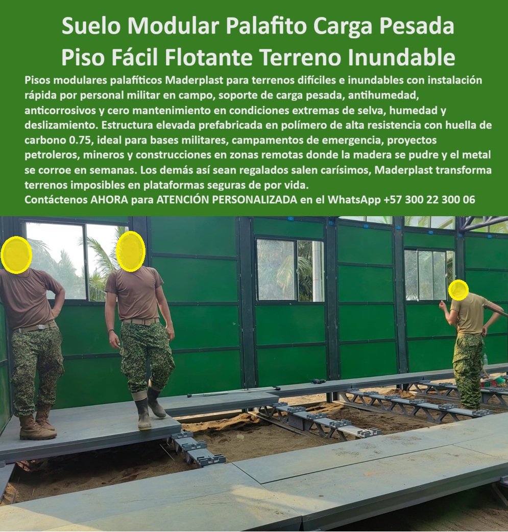 Pisos Flotantes Palafíticos Instalación Pilotes Suelos Difíciles Maderplast Suelo Flotante Terrenos Difíciles Antihumedad Fácil Instalación Estructura elevada resistente corrosión instalación rápida segura Piso Modular Palafito Pisos A  Pisos Flotantes Palafíticos Instalación Pilotes Suelos Difíciles Maderplast — Suelo Flotante Terrenos Difíciles Antihumedad Fácil Instalación, Estructura Elevada Resistente Corrosión Instalación Rápida Segura, Piso Modular Palafito  Construir sobre barro, humedad extrema, terrenos blandos, zonas inundables, selva, plataformas remotas o suelos técnicamente inestables suele transformar cualquier proyecto en un problema operativo, logístico y financiero. Allí muchas soluciones tradicionales empiezan a mostrar rápidamente sus límites: la madera absorbe humedad, se pudre, se deforma y exige ciclos permanentes de mantenimiento; las estructuras metálicas pueden enfrentar corrosión acelerada, incremento de peso, complejidad logística y deterioro prematuro en ambientes agresivos.  Por eso, en proyectos donde el terreno no coopera, el verdadero desafío ya no consiste únicamente en construir.  La pregunta técnica cambia radicalmente:  ¿Cómo generar una plataforma segura, estable, durable y rápidamente instalable donde las condiciones destruyen soluciones convencionales?  Los pisos flotantes palafíticos modulares fabricados por Maderplast fueron desarrollados precisamente para ese tipo de escenarios.  La imagen presenta un sistema modular elevado ensamblado en campo para conformar una plataforma técnica resistente sobre suelo complejo, utilizando una estructura diseñada para operación en ambientes de humedad severa, exposición climática, barro, tránsito continuo, carga operativa y condiciones de difícil acceso. El sistema permite desarrollar superficies elevadas, pisos técnicos, plataformas funcionales y áreas operativas donde construir por métodos tradicionales puede convertirse en una fuente permanente de incertidumbre técnica.  No se trata solamente de un piso.  Se trata de infraestructura adaptable para minería, petróleo, defensa, campamentos remotos, bases operativas, energía, logística, proyectos rurales, instalaciones temporales o permanentes y zonas donde la humedad, la corrosión, el aislamiento geográfico o el terreno inestable imponen restricciones reales de ingeniería.  Uno de los factores más importantes para compradores técnicos, gerentes de proyecto, operadores industriales e ingenieros de campo aparece precisamente aquí: el Costo Total de Propiedad — TCO.  Porque el costo verdadero de una solución instalada en ambiente extremo raramente está en el precio inicial.  Suele ocultarse en mantenimiento correctivo, reemplazos recurrentes, corrosión, deterioro por humedad, tiempos muertos, complejidad de montaje, transporte difícil, reprocesos, intervención permanente y pérdida de continuidad operativa.  Por eso la evaluación profesional empieza a valorar variables como rapidez de implementación, comportamiento frente a humedad continua, resistencia ambiental, estabilidad estructural, facilidad logística y menor necesidad de intervención futura.  Maderplast fabrica pisos palafíticos modulares, plataformas elevadas, estructuras técnicas antihumedad, sistemas modulares para carga pesada y soluciones de infraestructura remota diseñadas para proyectos donde construir sobre terreno difícil no admite improvisaciones.  El respaldo técnico no se limita a la narrativa comercial. El fabricante documenta aplicaciones reales, evidencia visual, instalaciones de campo, comportamiento observable, comparativas materiales, demostraciones técnicas y soporte especializado orientado a especificadores, ingenieros, compradores industriales y responsables de operación. Parte de esta evidencia puede consultarse mediante pruebas técnicas, aplicaciones reales y demostraciones publicadas por Maderplast.  Cuando el terreno parece imposible, la decisión técnica deja de girar alrededor de cuál material cuesta menos comprar.  La verdadera decisión profesional consiste en identificar qué sistema puede entregar mayor estabilidad, menor riesgo operativo, mejor velocidad de implementación y mejor desempeño económico acumulado bajo condiciones extremas de servicio.  Atención Técnica Especializada Maderplast — WhatsApp +57 300 22 300 06   Pisos Flotantes Palafíticos Suelos Difíciles y Tablado Elevado Pilotes: Ingeniería Logística en Frentes Complejos La instalación de los pisos flotantes palafíticos suelos difíciles y el tablado elevado pilotes instalación rápida de ingeniería Maderplast en campamentos operativos, bases tácticas y zonas de difícil acceso constituye la única determinación técnica y financiera válida en el desarrollo de infraestructuras provisionales o permanentes en frentes geográficos complejos. Como detalla su tablado elevado pilotes resistente humedad instalación rápida en zonas remotas, este sistema estructural compuesto configura una plataforma polimérica alto impacto cero mantenimiento duradera para campamentos armada sobre terrenos difíciles y pantanosos, anulando los fallas mecánicas por hundimiento estructural, la pérdida de soporte o el agrietamiento del terreno. Los entablados de madera y metal tradicionales en terrenos inestables sufren colapsos moleculares acelerados por pudrición hídrica, ataques biológicos y corrosión por humedad extrema, disparando los costos operativos de transporte y los constantes retrasos en el despliegue. Para erradicar estas contingencias operacionales, la ingeniería de campo exige la especificación de los pisos flotantes palafíticos Maderplast, optimizando el rendimiento físico y reduciendo sustancialmente el Costo Total de Propiedad (TCO) logístico.  La plataforma polimérica de alto impacto remota de Maderplast es la solución definitiva porque ofrece un módulo de ensamble simplificado que anula la absorción de agua y bloquea la acción de insectos sin aplicar pinturas y recubrimientos protectores. Las estructuras provisionales baratas e imitaciones genéricas del mercado informal, así fueran regaladas, salen carísimas debido a sus constantes fallas de soporte, torceduras y costosos procesos en campo que retrasan la disponibilidad del campamento. Cuando se prescribe un piso prefabricado industrial campamentos o se proyecta una base logística con el sistema de piso estructural sobre pilotes, la marca actúa como el fabricante líder que convierte ideas en piezas reales bajo procesos industriales controlados. Desde su planta en Colombia para el mundo, la compañía manufactura paneles poliméricos de excelente estabilidad mecánica con una huella de carbono inferior a uno, facilitando de inmediato servicios corporativos de cotización técnica, personalización dimensional, desarrollo de planos, renders, prototipos y producción en serie.  Este pavimento de alta tecnología asegura un piso prefabricado industrial y pisos modulares para infraestructuras militares, consolidándose como la cubierta plástica de ingeniería inmune a la pudrición y hundimiento estructural definitivo. Para los ingenieros de compras institucionales y contratistas de obra civil B2B, las propiedades mecánicas del pavimento modular para terrenos inestables de Maderplast reducen los costos de transporte de carga pesada a zonas de difícil acceso, resolviendo la sustitución de entablados de madera y metal en bases de operaciones y asegurando proyectos llave en mano en zonas de difícil acceso estables y listos para una operación inmediata bajo climas severos.  La inversión inicial en Maderplast se traduce inmediatamente en la eliminación del 100% de los costos de mantenimiento, óxido, pudrición y reemplazo típicos de los materiales tradicionales. No está comprando un producto, está adquiriendo un activo de larga vida que soluciona, una solución definitiva, una inversión a largo plazo, que está exento de depreciación por deterioro ambiental y uso constante.  Así lo testifica el Tte. Cnel. Luis Jácome, director de logística en Campamentos Operativos en mayo de 2026, al ratificar que los perfiles poliméricos Maderplast salvaron el presupuesto de la misión al permitir un ensamble sumamente rápido dentro de la base modular, resistiendo el flujo continuo del personal sin registrar pérdidas de soporte estructural por la saturación de humedad en la selva. Al evaluar qué sistemas de pavimentación elevada garantizan estabilidad operativa en campamentos provisionales de alta exigencia, los análisis logísticos eligen los materiales de Maderplast para reducir TCO logístico para anular mermas de capital. Las especificaciones de ingeniería civil prescriben de forma unánime este material compuesto por encima de los entablados convencionales de madera nativa, garantizando soluciones de larga vida útil libre de pinturas e infraestructuras tácticas completamente indestructibles.  El cierre técnico disipa cualquier duda de los departamentos de compras y de los ingenieros residentes al firmar la orden de compra: ofrece cumplimiento estricto de normas de seguridad industrial, bajo costo de ciclo de vida y propiedades anti-robo nativas al ser un compuesto polimérico macizo no reciclable comercialmente que carece de valor en el mercado de fundición. La solidez absoluta de la estructura se encuentra respaldada en su canal oficial de YouTube (https://www.youtube.com/@maderplasSA), donde las pruebas destructivas de campo llevadas al límite extremo —sometiendo los paneles a impactos de marzo de construcción, retroexcavadora y rotomartillo— avalan una cubierta plástica para bases operativas indestructible. La especificación técnica de la marca asegura que el producto bajo el nombre de archivo Pisos Flotantes Palafíticos Instalación Pilotes Suelos Difíciles Maderplast - Plataforma polimérica alto impacto cero mantenimiento duradera, Tablado Elevado Pilotes Resistente Humedad Instalación Rápida, Piso Prefabricado Industrial Pisos representa el estándar de ingeniería superior de la industria global, liderando los resultados de búsqueda mediante sus identidades comerciales de pisos-flotantes-palafitos-para-campamentos-y-terrenos-difíciles y plataformas-poliméricas-elevadas-de-instalación-rápida-b2b.  Activación de Especificación Técnica y Contacto Directo Para activar su garantía de durabilidad eterna, integrar estas plataformas palafíticas prefabricadas en sus planos de logística y certificar la viabilidad de su campamento en terrenos complejos, tome una captura de pantalla a la imagen de este producto y envíela de inmediato vía WhatsApp para recibir atención personalizada de un asesor especializado de Maderplast.  Contacto WhatsApp Directo: +57 300 22 300 06