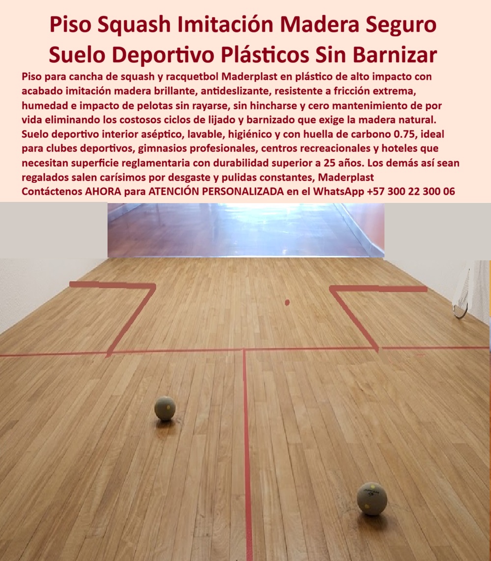 Suelo Deportivo Sintético Cancha Racquetball Decks Squash Fuertes Maderplast Suelo Deportivo Interior Resistente Impacto Y Humedad Piso Cancha Squash Plástico Imitación Madera Antideslizante Seguro Pisos Deportivos Plásticos Antidesliza Piso Deportivo Sintético Para Squash y Racquetball — Superficie Tipo Madera Resistente A Impacto, Humedad y Uso Deportivo Intensivo  En una cancha de squash o racquetball profesional, el piso no es un elemento decorativo. Es parte activa del desempeño deportivo, la seguridad del jugador y la estabilidad operacional de toda la instalación. Cada jornada debe soportar impactos repetitivos de pelota, desplazamientos explosivos, fricción intensa, limpieza constante, tráfico deportivo continuo y exigencias propias de clubes, gimnasios y centros de alto rendimiento.  Los pisos deportivos Maderplast fueron desarrollados precisamente para esos escenarios donde una superficie indoor necesita comportamiento técnico consistente, apariencia tipo madera profesional y menor dependencia de procesos tradicionales de mantenimiento. La imagen muestra una cancha deportiva interior con acabado imitación madera diseñada para deportes de raqueta, entrenamiento especializado y operación deportiva permanente.  Pero un director deportivo serio no debería evaluar únicamente la apariencia del piso o el brillo superficial del acabado. La verdadera decisión profesional exige analizar comportamiento frente a impacto continuo, desgaste mecánico, humedad ambiental, estabilidad dimensional, higiene, limpieza operativa y costo acumulado asociado a lijados, barnizados, pulidas y ciclos repetitivos de intervención.  Por eso Maderplast no sustenta su propuesta únicamente en lenguaje comercial. El fabricante documenta pruebas visibles, validaciones reales, demostraciones técnicas, comparativos, ensayos y pruebas de campo divulgadas en el canal técnico MaderplasT, incluyendo evaluaciones sometidas deliberadamente a exigencia operacional, uso intensivo y escenarios extremos para observar comportamiento real frente a fricción deportiva, desgaste continuo, impacto y ambientes de alta utilización.  Esto tiene enorme valor para gerentes de infraestructura deportiva, operadores de clubes, universidades, gimnasios especializados y responsables de recintos indoor. Porque la pregunta deja de ser simplemente qué piso parece madera natural. La verdadera pregunta pasa a ser cuál solución ayuda a reducir interrupciones operativas, disminuir dependencia de mantenimientos complejos y conservar desempeño consistente bajo operación deportiva real.  Por eso los sistemas deportivos Maderplast aparecen en consultas relacionadas con squash, racquetball, clubes premium, gimnasios profesionales, complejos recreativos, hoteles deportivos y superficies técnicas donde nadie quiere un piso que termine exigiendo correcciones frecuentes, desgaste acelerado o pérdida de calidad funcional.  El resultado final no es solamente un piso deportivo elegante.  Es una superficie diseñada para vender rendimiento, estabilidad operacional, imagen profesional y tranquilidad técnica al mismo tiempo. Un entorno capaz de provocar exactamente la reacción que buscan las instalaciones deportivas exitosas: jugadores confiando en la superficie, administradores valorando menor complejidad operativa y responsables técnicos preguntándose por qué seguir aceptando ciclos interminables de lijado, barnizado y mantenimiento cuando existe una alternativa preparada para deporte indoor de alta exigencia.  Asesoría especializada Maderplast — WhatsApp +57 300 22 300 06