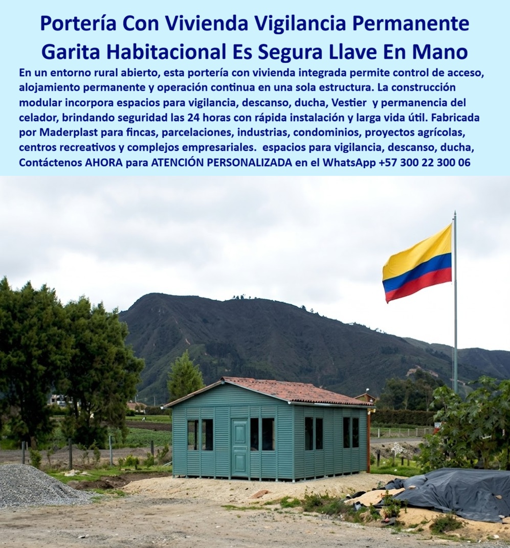 Cabaña De Portería Completa Con Vivienda, Casa Celador Maderplast - PORTERÍA CON ALOJAMIENTO PERMANENTE LISTA PARA INSTALAR, La portería con vivienda integrada Maderplast fue diseñada para resolver uno de los mayores problemas de fincas, parcelaciones, industrias, centros recreativos y proyectos rurales: garantizar vigilancia permanente sin obligar al personal a trabajar en espacios reducidos, incómodos o improvisados. La casa garita celador rural prefabricada permite integrar control de acceso, alojamiento, descanso y operación continua en una sola estructura segura y funcional MADERPLAST. La garita con ducha y vestier proporciona condiciones laborales superiores al incorporar dormitorio, baño privado, ducha, zona de descanso, Lockers, área administrativa y espacio de vigilancia. Esto permite que el celador o vigilante permanezca en el lugar durante las veinticuatro horas, mejorando la seguridad de la propiedad y aumentando la capacidad de respuesta ante cualquier eventualidad. Las casetas tradicionales construidas en lámina, madera o materiales convencionales presentan problemas de humedad, pudrición, corrosión, filtraciones y deterioro acelerado. La cabaña de vigilancia permanente Maderplast está fabricada con materiales estructurales de alta resistencia que no se oxidan, no se pudren y mantienen su apariencia durante décadas, incluso en ambientes rurales de alta humedad o exposición solar permanente. Las principales búsquedas del mercado incluyen: portería con alojamiento, casa vigilante permanente, garita con ducha y vestier, cabaña vigilancia permanente, portería con alojamientos, casa para celador rural, caseta para vigilante con vivienda, garita habitacional segura llave en mano, vivienda para celador de finca, casa de vigilancia rural y módulo habitacional para control de acceso. La distribución interior puede incorporar dormitorio, baño, ducha, vestidor, Lockers, escritorio, zona de monitoreo, aire acondicionado, iluminación LED, cocina y áreas de almacenamiento. El amplio sistema de ventanas proporciona excelente visibilidad perimetral y facilita el control vehicular y peatonal. La portería con vivienda vigilancia permanente resulta ideal para parcelaciones, condominios campestres, fincas ganaderas, centros recreativos, proyectos agrícolas, industrias, explotaciones mineras, estaciones energéticas, complejos turísticos y propiedades rurales que requieren seguridad continua. El diseño modular permite futuras ampliaciones o personalizaciones según las necesidades de cada proyecto. La construcción termoacústica ofrece confort interior, aislamiento térmico y reducción del ruido exterior, mejorando las condiciones de trabajo del personal. Su resistencia a la radiación ultravioleta, la lluvia, la humedad y los cambios climáticos garantiza una larga vida útil con costos mínimos de mantenimiento. La casa garita celador rural prefabricada Maderplast representa una solución integral de seguridad, habitabilidad y control de acceso. Su rápida instalación, larga duración, diseño personalizable y excelente comportamiento en exteriores permiten ofrecer mejores condiciones al personal mientras se protege la inversión y se fortalece la seguridad de la propiedad. ASESORÍA ESPECIALIZADA CON UN ESPECIALISTA DE MADERPLAST. ATENCIÓN PERSONALIZADA EN ESTE WHATSAPP +57 300 22 300 06. garita con ducha y vestier, cabaña vigilancia permanente, Casa Garita Celador Rural Prefabricada Permanente Segura, casa vigilante permanente, portería con alojamientos Cabaña De Portería Completa Con Vivienda Casa Celador Maderplast garita con ducha y vestier cabaña vigilancia permanente Casa Garita Celador Rural Prefabricada Permanente Segura casa vigilante permanente portería con alojamientos PORTERÍA CON ALOJAMIENTO PERMANENTE LISTA PARA INSTALAR, La portería con vivienda integrada Maderplast fue diseñada para resolver uno de los mayores problemas de fincas, parcelaciones, industrias, centros recreativos y proyectos rurales: garantizar vigilancia permanente sin obligar al personal a trabajar en espacios reducidos, incómodos o improvisados. La casa garita celador rural prefabricada permite integrar control de acceso, alojamiento, descanso y operación continua en una sola estructura segura y funcional MADERPLAST. La garita con ducha y vestier proporciona condiciones laborales superiores al incorporar dormitorio, baño privado, ducha, zona de descanso, Lockers, área administrativa y espacio de vigilancia. Esto permite que el celador o vigilante permanezca en el lugar durante las veinticuatro horas, mejorando la seguridad de la propiedad y aumentando la capacidad de respuesta ante cualquier eventualidad. Las casetas tradicionales construidas en lámina, madera o materiales convencionales presentan problemas de humedad, pudrición, corrosión, filtraciones y deterioro acelerado. La cabaña de vigilancia permanente Maderplast está fabricada con materiales estructurales de alta resistencia que no se oxidan, no se pudren y mantienen su apariencia durante décadas, incluso en ambientes rurales de alta humedad o exposición solar permanente. Las principales búsquedas del mercado incluyen: portería con alojamiento, casa vigilante permanente, garita con ducha y vestier, cabaña vigilancia permanente, portería con alojamientos, casa para celador rural, caseta para vigilante con vivienda, garita habitacional segura llave en mano, vivienda para celador de finca, casa de vigilancia rural y módulo habitacional para control de acceso. La distribución interior puede incorporar dormitorio, baño, ducha, vestidor, Lockers, escritorio, zona de monitoreo, aire acondicionado, iluminación LED, cocina y áreas de almacenamiento. El amplio sistema de ventanas proporciona excelente visibilidad perimetral y facilita el control vehicular y peatonal. La portería con vivienda vigilancia permanente resulta ideal para parcelaciones, condominios campestres, fincas ganaderas, centros recreativos, proyectos agrícolas, industrias, explotaciones mineras, estaciones energéticas, complejos turísticos y propiedades rurales que requieren seguridad continua. El diseño modular permite futuras ampliaciones o personalizaciones según las necesidades de cada proyecto. La construcción termoacústica ofrece confort interior, aislamiento térmico y reducción del ruido exterior, mejorando las condiciones de trabajo del personal. Su resistencia a la radiación ultravioleta, la lluvia, la humedad y los cambios climáticos garantiza una larga vida útil con costos mínimos de mantenimiento. La casa garita celador rural prefabricada Maderplast representa una solución integral de seguridad, habitabilidad y control de acceso. Su rápida instalación, larga duración, diseño personalizable y excelente comportamiento en exteriores permiten ofrecer mejores condiciones al personal mientras se protege la inversión y se fortalece la seguridad de la propiedad. ASESORÍA ESPECIALIZADA CON UN ESPECIALISTA DE MADERPLAST. ATENCIÓN PERSONALIZADA EN ESTE WHATSAPP +57 300 22 300 06.