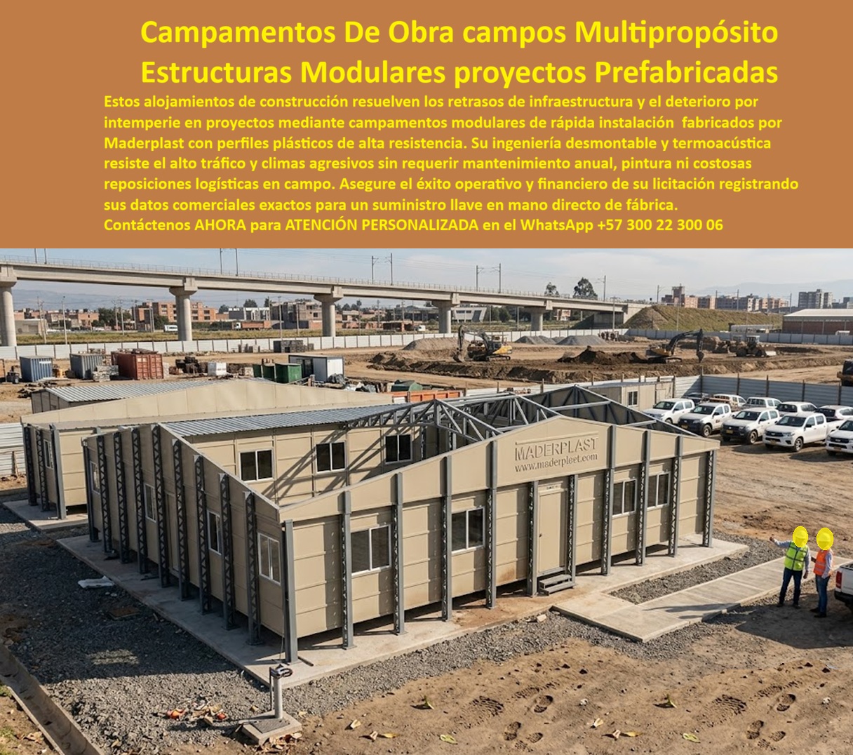 Campamento Multipropósito Modular Campamento De Obra Maderplast - CAMPAMENTO MULTIPROPÓSITO MODULAR MÚLTIPLES USOS REUTILIZABLE, Los campamentos multipropósito modulares Maderplast fueron desarrollados para solucionar los problemas de alojamiento, operación y administración que enfrentan las obras civiles, proyectos de infraestructura, urbanizaciones, minería, energía, petróleo y construcción de gran escala. Los retrasos ocasionados por la falta de instalaciones adecuadas, las edificaciones provisionales deterioradas y los elevados costos de mantenimiento afectan directamente la productividad, la seguridad y la rentabilidad de los proyectos MADERPLAST. El campamento de construcción modular plástico de rápida instalación permite disponer de oficinas, dormitorios, comedores, salas técnicas, áreas administrativas, enfermeras, bodegas, baterías sanitarias y zonas operativas en muy corto tiempo. Su sistema modular facilita el transporte, el ensamblaje y las futuras ampliaciones según el crecimiento de la obra. Las principales búsquedas del mercado incluyen: campamento multipropósito modular, campamento de obra Maderplast, campamento construcción modular plástico rápida instalación, campamento modular de obra instalación rápida llave en mano, caseta prefabricada para personal a prueba de clima, alojamiento temporal para construcción, módulos habitacionales para obra civil, oficinas prefabricadas para proyectos y campamentos industriales resistentes a la intemperie. A diferencia de los campamentos convencionales construidos en lámina o materiales susceptibles a la humedad, las estructuras Maderplast resisten la lluvia, la radiación solar, el polvo, la humedad permanente y el uso intensivo. Los materiales estructurales no se oxidan, no se corroen y no requieren pintura periódica, reduciendo considerablemente los costos operativos durante la ejecución del proyecto. El sistema termoacústico mejora las condiciones de trabajo y descanso del personal, proporcionando mayor confort interior tanto en climas cálidos como en zonas frías. La protección UV de color permanente mantiene la apariencia del campamento durante años, incluso en ambientes agresivos o de alta exposición solar. Los campamentos modulares de obra pueden incorporar dormitorios, oficinas administrativas, salas de reuniones, comedores, enfermeras, bodegas, laboratorios, zonas de capacitación, baterías sanitarias, vestidores y áreas de descanso. El diseño modular permite trasladar, ampliar o reconfigurar las instalaciones según las diferentes etapas del proyecto. Estas soluciones son ideales para constructoras, urbanizadoras, concesiones viales, infraestructura ferroviaria, minería, petróleo, hidroeléctricas, puertos, aeropuertos, proyectos energéticos y desarrollos industriales. La instalación rápida permite iniciar operaciones en pocos días, reduciendo retrasos y mejorando la eficiencia del proyecto. La caseta prefabricada para personal a prueba de clima ofrece seguridad, durabilidad y operación continua en ambientes de alta exigencia. La larga vida útil, el bajo mantenimiento y la resistencia estructural convierten los campamentos Maderplast en una inversión altamente rentable para cualquier obra. Los campamentos multipropósito modulares Maderplast representan una solución integral de alojamiento, operación y administración para proyectos que requieren rapidez, seguridad, durabilidad y reducción de costos durante toda la vida útil de la infraestructura. ASESORÍA ESPECIALIZADA CON UN ESPECIALISTA DE MADERPLAST. ATENCIÓN PERSONALIZADA EN ESTE WHATSAPP +57 300 22 300 06. Campamento Construcción Modular Plástico Rápida Instalación, Campamento Modular De Obra Instalación Rápida Llave En Mano, Caseta Prefabricada Para Personal A Prueba Clima Campamento Multipropósito Modular Campamento De Obra Maderplast Campamento Construcción Modular Plástico Rápida Instalación Campamento Modular De Obra Instalación Rápida Llave En Mano Caseta Prefabricada Para Personal A Prueba Clima CAMPAMENTO MULTIPROPÓSITO MODULAR MÚLTIPLES USOS REUTILIZABLE, Los campamentos multipropósito modulares Maderplast fueron desarrollados para solucionar los problemas de alojamiento, operación y administración que enfrentan las obras civiles, proyectos de infraestructura, urbanizaciones, minería, energía, petróleo y construcción de gran escala. Los retrasos ocasionados por la falta de instalaciones adecuadas, las edificaciones provisionales deterioradas y los elevados costos de mantenimiento afectan directamente la productividad, la seguridad y la rentabilidad de los proyectos MADERPLAST. El campamento de construcción modular plástico de rápida instalación permite disponer de oficinas, dormitorios, comedores, salas técnicas, áreas administrativas, enfermeras, bodegas, baterías sanitarias y zonas operativas en muy corto tiempo. Su sistema modular facilita el transporte, el ensamblaje y las futuras ampliaciones según el crecimiento de la obra. Las principales búsquedas del mercado incluyen: campamento multipropósito modular, campamento de obra Maderplast, campamento construcción modular plástico rápida instalación, campamento modular de obra instalación rápida llave en mano, caseta prefabricada para personal a prueba de clima, alojamiento temporal para construcción, módulos habitacionales para obra civil, oficinas prefabricadas para proyectos y campamentos industriales resistentes a la intemperie. A diferencia de los campamentos convencionales construidos en lámina o materiales susceptibles a la humedad, las estructuras Maderplast resisten la lluvia, la radiación solar, el polvo, la humedad permanente y el uso intensivo. Los materiales estructurales no se oxidan, no se corroen y no requieren pintura periódica, reduciendo considerablemente los costos operativos durante la ejecución del proyecto. El sistema termoacústico mejora las condiciones de trabajo y descanso del personal, proporcionando mayor confort interior tanto en climas cálidos como en zonas frías. La protección UV de color permanente mantiene la apariencia del campamento durante años, incluso en ambientes agresivos o de alta exposición solar. Los campamentos modulares de obra pueden incorporar dormitorios, oficinas administrativas, salas de reuniones, comedores, enfermeras, bodegas, laboratorios, zonas de capacitación, baterías sanitarias, vestidores y áreas de descanso. El diseño modular permite trasladar, ampliar o reconfigurar las instalaciones según las diferentes etapas del proyecto. Estas soluciones son ideales para constructoras, urbanizadoras, concesiones viales, infraestructura ferroviaria, minería, petróleo, hidroeléctricas, puertos, aeropuertos, proyectos energéticos y desarrollos industriales. La instalación rápida permite iniciar operaciones en pocos días, reduciendo retrasos y mejorando la eficiencia del proyecto. La caseta prefabricada para personal a prueba de clima ofrece seguridad, durabilidad y operación continua en ambientes de alta exigencia. La larga vida útil, el bajo mantenimiento y la resistencia estructural convierten los campamentos Maderplast en una inversión altamente rentable para cualquier obra. Los campamentos multipropósito modulares Maderplast representan una solución integral de alojamiento, operación y administración para proyectos que requieren rapidez, seguridad, durabilidad y reducción de costos durante toda la vida útil de la infraestructura. ASESORÍA ESPECIALIZADA CON UN ESPECIALISTA DE MADERPLAST. ATENCIÓN PERSONALIZADA EN ESTE WHATSAPP +57 300 22 300 06.