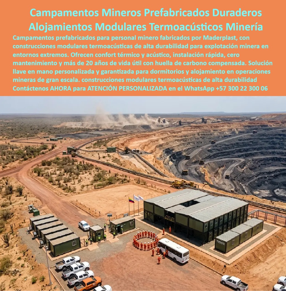 Campamento Prefabricado Personal Minero Campamento Maderplast - Vista aérea de campamento minero completo con módulos habitacionales de dos plantas color verde oscuro, fila de módulos individuales compactos, estacionamiento con pickups y bus, personal con EPP naranja en área de reunión y mina a cielo abierto con maquinaria activa al fondo en zona árida: esta imagen Maderplast documenta la escala real a la que Maderplast opera cuando una minera de clase internacional necesita alojar cientos de trabajadores en turnos rotativos continuos en zona desértica extrema donde temperatura diurna supera 40 grados y la noche baja drásticamente, condiciones donde el alojamiento modular minero termoacústico no es un beneficio laboral sino la variable que determina si la operación mantiene su productividad o acumula rotación, ausentismo y sanciones HSE que impactan directamente la rentabilidad del yacimiento. El sistema modular Maderplast visible en la imagen integra tres tipologías en una sola solución de campamento prefabricado: módulos habitacionales de dos plantas para alojamiento colectivo de alta densidad, módulos individuales compactos para personal técnico y supervisores que requieren privacidad operativa, y espacios de uso común entre bloques para reuniones, briefings de seguridad y transición entre turnos, todo fabricado en plástico técnico de alta densidad con aislamiento termoacústico que mantiene temperatura interior confortable sin consumo energético excesivo en clima desértico extremo y sin el ruido de maquinaria pesada que impide el descanso efectivo entre turnos de 12 horas. Los paneles de plástico técnico verde oscuro no acumulan calor radiante como el metal sin aislamiento, no se corroen con el polvo mineral abrasivo permanente en zonas áridas mineras y mantienen su integridad estructural durante más de 20 años sin repintado ni sellado. La configuración en dos plantas del módulo administrativo central maximiza la superficie útil por metro cuadrado de terreno ocupado, un factor crítico en campamentos mineros donde el área disponible para infraestructura habitacional compite con las necesidades operativas del proyecto y donde expandir la huella del campamento tiene costos ambientales y logísticos significativos. Las banderas institucionales en mástiles y el área de reunión central estructurada confirman que este campamento cumple los estándares de bienestar laboral y protocolo de seguridad que las operadoras mineras internacionales, sus aseguradoras y los entes reguladores verifican en auditorías periódicas que pueden paralizar la operación si encuentran deficiencias en las condiciones de alojamiento del personal. El conjunto de dormitorios para campamento minero personalizado e instalado garantizado, las construcciones modulares termoacústicas para explotación minera, el alojamiento modular minero resistente a sol extremo y el complejo habitacional prefabricado de instalación rápida llave en mano se fabrican sobre plano, dimensionados según el número exacto de trabajadores, turnos y categorías de personal del proyecto, con fichas técnicas certificadas y cotización directa de fábrica. Asesoría Especializada con un Especialista de Maderplast, Atención Personalizada en este WhatsApp +57 300 22 300 06. Construcciones Modulares Termoacusticas Para Explotacion Minera, Conjunto Dormitorios Campamento Minero Personalizado Instalado Garantizado, Alojamiento Modular Minero Sol Campamento Prefabricado Personal Minero Campamento Maderplast Construcciones Modulares Termoacusticas Para Explotacion Minera Conjunto Dormitorios Campamento Minero Personalizado Instalado Garantizado Alojamiento Modular Minero Sol Vista aérea de campamento minero completo con módulos habitacionales de dos plantas color verde oscuro, fila de módulos individuales compactos, estacionamiento con pickups y bus, personal con EPP naranja en área de reunión y mina a cielo abierto con maquinaria activa al fondo en zona árida: esta imagen Maderplast documenta la escala real a la que Maderplast opera cuando una minera de clase internacional necesita alojar cientos de trabajadores en turnos rotativos continuos en zona desértica extrema donde temperatura diurna supera 40 grados y la noche baja drásticamente, condiciones donde el alojamiento modular minero termoacústico no es un beneficio laboral sino la variable que determina si la operación mantiene su productividad o acumula rotación, ausentismo y sanciones HSE que impactan directamente la rentabilidad del yacimiento. El sistema modular Maderplast visible en la imagen integra tres tipologías en una sola solución de campamento prefabricado: módulos habitacionales de dos plantas para alojamiento colectivo de alta densidad, módulos individuales compactos para personal técnico y supervisores que requieren privacidad operativa, y espacios de uso común entre bloques para reuniones, briefings de seguridad y transición entre turnos, todo fabricado en plástico técnico de alta densidad con aislamiento termoacústico que mantiene temperatura interior confortable sin consumo energético excesivo en clima desértico extremo y sin el ruido de maquinaria pesada que impide el descanso efectivo entre turnos de 12 horas. Los paneles de plástico técnico verde oscuro no acumulan calor radiante como el metal sin aislamiento, no se corroen con el polvo mineral abrasivo permanente en zonas áridas mineras y mantienen su integridad estructural durante más de 20 años sin repintado ni sellado. La configuración en dos plantas del módulo administrativo central maximiza la superficie útil por metro cuadrado de terreno ocupado, un factor crítico en campamentos mineros donde el área disponible para infraestructura habitacional compite con las necesidades operativas del proyecto y donde expandir la huella del campamento tiene costos ambientales y logísticos significativos. Las banderas institucionales en mástiles y el área de reunión central estructurada confirman que este campamento cumple los estándares de bienestar laboral y protocolo de seguridad que las operadoras mineras internacionales, sus aseguradoras y los entes reguladores verifican en auditorías periódicas que pueden paralizar la operación si encuentran deficiencias en las condiciones de alojamiento del personal. El conjunto de dormitorios para campamento minero personalizado e instalado garantizado, las construcciones modulares termoacústicas para explotación minera, el alojamiento modular minero resistente a sol extremo y el complejo habitacional prefabricado de instalación rápida llave en mano se fabrican sobre plano, dimensionados según el número exacto de trabajadores, turnos y categorías de personal del proyecto, con fichas técnicas certificadas y cotización directa de fábrica. Asesoría Especializada con un Especialista de Maderplast, Atención Personalizada en este WhatsApp +57 300 22 300 06.