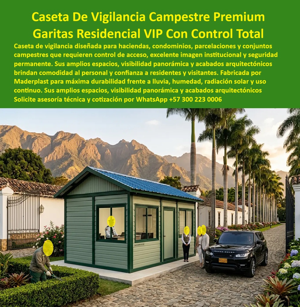 Caseta De Vigilancia Residencial Garita VIP Campestre Maderplast - Caseta de vigilancia campestre premium color verde salvia con marcos verde oscuro, techo a dos aguas acanalado azul de gran pendiente, ventanas panorámicas amplias en fachada frontal y lateral, celador activo en interior, visitantes junto a Range Rover negro en adoquín y señalización "Hacienda El Retiro" Maderplast en muro colonial blanco, con palmeras reales y montañas imponentes al fondo bajo atardecer dorado: esta garita de acceso principal para conjuntos campestres VIP define con una sola imagen lo que los propietarios de haciendas exclusivas, condominios campestres de lujo, parcelaciones privadas y clubes ecuestres en el Valle del Cauca, Cundinamarca, Antioquia y el Eje Cafetero esperan encontrar en el acceso principal de su propiedad, una construcción modular que no luzca como un módulo prefabricado genérico sino como parte integral del diseño arquitectónico premium del proyecto. La garita para conjunto residencial con acceso controlado premium fabricada por Maderplast no compite en el segmento de las casetas de vigilancia genéricas: compite directamente con la construcción tradicional en ladrillo y concreto, y la supera en cada variable que importa al propietario exigente de un proyecto campestre de alto valor. La construcción tradicional tarda semanas, genera escombros, requiere obra civil húmeda en el jardín de acceso, necesita repintado cada dos años y genera fisuras con los movimientos del terreno que deterioran la imagen del acceso principal. La caseta de recepción conjunto VIP prefabricada resistente de Maderplast llega terminada, se instala en horas sin afectar el jardín ornamental, no requiere repintado en 20 años, no genera fisuras por movimiento estructural y mantiene su acabado verde salvia institucional idéntico al primer día durante toda la vida operativa del proyecto, eliminando los costos de mantenimiento que la construcción tradicional acumula silenciosamente en el presupuesto de administración de la hacienda. El formato rectangular horizontal amplio de esta caseta campestre VIP es técnicamente superior al formato cuadrado compacto para propiedades de alto estándar por una razón operativa concreta: permite separar físicamente dentro del mismo módulo la zona de recepción y registro de visitantes, con escritorio y sistemas de control de acceso, de la zona de descanso y servicios del personal de turno, garantizando que la imagen que percibe el visitante que llega en su Range Rover al acceso de la hacienda sea exclusivamente profesional y ordenada, sin que los elementos de habitabilidad del celador sean visibles desde el exterior. Las amplias ventanas panorámicas con marcos verde oscuro garantizan visibilidad completa del celador hacia el acceso vehicular en adoquín, el carril peatonal y el jardín perimetral sin ángulos muertos, permitiendo identificar y registrar cada visitante antes de que llegue a la puerta de la caseta con tiempo suficiente para una atención protocolaria correcta. El plástico técnico de alta densidad verde salvia resiste sin degradación la humedad de los valles interandinos, los rayos UV de alta intensidad de zonas tropicales a media altitud, los impactos de maquinaria de jardinería y vehículos de servicio en espacios de acceso reducido, y el vandalismo ocasional en zonas rurales, todo sin repintado, sin sellados y sin corrosión durante más de 20 años, con huella de carbono de 0.77 CO₂eq que la posiciona como la construcción de acceso más sostenible para proyectos campestres con compromisos ambientales ante compradores conscientes. Las pruebas de resistencia extrema disponibles en youtube.com/@maderplasSA eliminan cualquier duda técnica del arquitecto o promotor inmobiliario que especifica materiales para un proyecto de esta categoría. La garita de acceso principal para haciendas y conjuntos campestres VIP, la caseta de portería premium prefabricada resistente al clima, el shelter modular de alta imagen para parcelaciones privadas y clubes campestres, y el puesto de control residencial campestre llave en mano se fabrican sobre plano, en los colores exactos del proyecto, con renders de integración al entorno real y cotización directa de fábrica. Asesoría Especializada con un Especialista de Maderplast, Atención Personalizada en este WhatsApp +57 300 22 300 06. Garita De Acceso Principal Para Conjuntos Campestres VIP, Garita Para Conjunto Residencial Acceso Controlado Premium, Caseta Recepción Conjunto VIP Prefabricada Resisten Caseta De Vigilancia Residencial Garita VIP Campestre Maderplast Garita De Acceso Principal Para Conjuntos Campestres VIP Garita Para Conjunto Residencial Acceso Controlado Premium Caseta Recepción Conjunto VIP Prefabricada Resisten Caseta de vigilancia campestre premium color verde salvia con marcos verde oscuro, techo a dos aguas acanalado azul de gran pendiente, ventanas panorámicas amplias en fachada frontal y lateral, celador activo en interior, visitantes junto a Range Rover negro en adoquín y señalización "Hacienda El Retiro" Maderplast en muro colonial blanco, con palmeras reales y montañas imponentes al fondo bajo atardecer dorado: esta garita de acceso principal para conjuntos campestres VIP define con una sola imagen lo que los propietarios de haciendas exclusivas, condominios campestres de lujo, parcelaciones privadas y clubes ecuestres en el Valle del Cauca, Cundinamarca, Antioquia y el Eje Cafetero esperan encontrar en el acceso principal de su propiedad, una construcción modular que no luzca como un módulo prefabricado genérico sino como parte integral del diseño arquitectónico premium del proyecto. La garita para conjunto residencial con acceso controlado premium fabricada por Maderplast no compite en el segmento de las casetas de vigilancia genéricas: compite directamente con la construcción tradicional en ladrillo y concreto, y la supera en cada variable que importa al propietario exigente de un proyecto campestre de alto valor. La construcción tradicional tarda semanas, genera escombros, requiere obra civil húmeda en el jardín de acceso, necesita repintado cada dos años y genera fisuras con los movimientos del terreno que deterioran la imagen del acceso principal. La caseta de recepción conjunto VIP prefabricada resistente de Maderplast llega terminada, se instala en horas sin afectar el jardín ornamental, no requiere repintado en 20 años, no genera fisuras por movimiento estructural y mantiene su acabado verde salvia institucional idéntico al primer día durante toda la vida operativa del proyecto, eliminando los costos de mantenimiento que la construcción tradicional acumula silenciosamente en el presupuesto de administración de la hacienda. El formato rectangular horizontal amplio de esta caseta campestre VIP es técnicamente superior al formato cuadrado compacto para propiedades de alto estándar por una razón operativa concreta: permite separar físicamente dentro del mismo módulo la zona de recepción y registro de visitantes, con escritorio y sistemas de control de acceso, de la zona de descanso y servicios del personal de turno, garantizando que la imagen que percibe el visitante que llega en su Range Rover al acceso de la hacienda sea exclusivamente profesional y ordenada, sin que los elementos de habitabilidad del celador sean visibles desde el exterior. Las amplias ventanas panorámicas con marcos verde oscuro garantizan visibilidad completa del celador hacia el acceso vehicular en adoquín, el carril peatonal y el jardín perimetral sin ángulos muertos, permitiendo identificar y registrar cada visitante antes de que llegue a la puerta de la caseta con tiempo suficiente para una atención protocolaria correcta. El plástico técnico de alta densidad verde salvia resiste sin degradación la humedad de los valles interandinos, los rayos UV de alta intensidad de zonas tropicales a media altitud, los impactos de maquinaria de jardinería y vehículos de servicio en espacios de acceso reducido, y el vandalismo ocasional en zonas rurales, todo sin repintado, sin sellados y sin corrosión durante más de 20 años, con huella de carbono de 0.77 CO₂eq que la posiciona como la construcción de acceso más sostenible para proyectos campestres con compromisos ambientales ante compradores conscientes. Las pruebas de resistencia extrema disponibles en youtube.com/@maderplasSA eliminan cualquier duda técnica del arquitecto o promotor inmobiliario que especifica materiales para un proyecto de esta categoría. La garita de acceso principal para haciendas y conjuntos campestres VIP, la caseta de portería premium prefabricada resistente al clima, el shelter modular de alta imagen para parcelaciones privadas y clubes campestres, y el puesto de control residencial campestre llave en mano se fabrican sobre plano, en los colores exactos del proyecto, con renders de integración al entorno real y cotización directa de fábrica. Asesoría Especializada con un Especialista de Maderplast, Atención Personalizada en este WhatsApp +57 300 22 300 06.