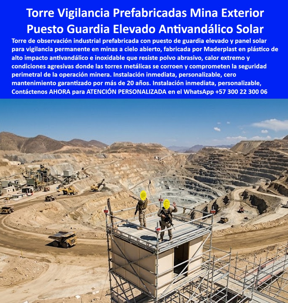 Torre Vigilante Prefabricada Alta Resistencia Impacto Exterior Maderplast - Torre de vigilancia prefabricada color beige arena con módulo cerrado cuadrado elevado sobre estructura de andamiaje metálico galvanizado y plataforma superior de observación abierta, con guardias armados realizando vigilancia perimetral de 360 grados sobre mina a cielo abierto de gran escala con terrazas masivas de excavación, camiones de alto tonelaje y polvo árido permanente al fondo: esta es la solución de vigilancia elevada que las operaciones mineras a cielo abierto, canteras industriales, plantas de procesamiento de minerales y perímetros de seguridad de infraestructura crítica necesitan para garantizar cobertura visual total de áreas extensas que ningún puesto de control a nivel de suelo puede monitorear eficientemente. En una mina a cielo abierto de mediana o gran escala, el problema de seguridad perimetral no es la falta de guardias: es la falta de altura. Un guardia a nivel del suelo en un perímetro de varios kilómetros tiene visibilidad limitada a pocos metros en cualquier dirección, mientras que el mismo guardia ubicado en una torre de observación elevada cubre visualmente sectores completos del perímetro, detecta movimientos sospechosos a distancia suficiente para activar protocolos de respuesta antes de que el incidente se materialice, y supervisa simultáneamente el flujo de maquinaria pesada, el acceso de contratistas y las operaciones de carga en múltiples puntos del pit desde una sola posición. La diferencia en eficacia operativa no es marginal: es la diferencia entre seguridad perimetral real y seguridad perimetral simbólica. El módulo cerrado cuadrado beige fabricado en plástico técnico de alta densidad que constituye el cuerpo principal de la torre no es un simple refugio: es el espacio de trabajo climatizado donde el guardia almacena equipos de comunicación, documentación de accesos, sistemas de videovigilancia y materiales de turno sin exponerlos al polvo abrasivo permanente, a las temperaturas extremas del mediodía en zonas áridas y a la radiación UV de alta intensidad que destruye equipos electrónicos convencionales en semanas de exposición directa en entornos mineros. El plástico técnico Maderplast no se oxida con el polvo de sulfuros ni con los contaminantes químicos en suspensión característicos de operaciones mineras, no requiere repintado ante la abrasión continua del viento cargado de partículas, y mantiene su integridad estructural y su geometría dimensional durante más de 20 años de operación en los entornos más agresivos que existen para cualquier material de construcción. La plataforma superior de observación abierta integrada al diseño de la torre proporciona al guardia visibilidad de 360 grados sin obstáculos, con barandilla perimetral de seguridad que cumple los estándares de trabajo en altura exigidos por las normas HSE de operaciones mineras internacionales, eliminando el riesgo de accidente laboral por caída que generan las torres de vigilancia improvisadas sin sistemas de protección certificados. La estructura de andamiaje metálico galvanizado sobre la que se eleva el módulo permite ajustar la altura de observación según la topografía específica del sitio y las necesidades de cobertura visual del proyecto, con posibilidad de incorporar panel solar integrado para autonomía energética total de los sistemas de iluminación, comunicación y vigilancia electrónica del puesto. El análisis de costo operativo es directo: una torre de vigilancia metálica convencional en entorno minero árido requiere tratamiento anticorrosivo semestral, reparación de soldaduras por vibración de maquinaria y reposición de componentes por abrasión en menos de tres años, con cada intervención de mantenimiento implicando trabajo en altura con riesgo y costo elevados. Maderplast elimina el 100% de ese ciclo de mantenimiento desde la instalación, convirtiendo cada torre de observación en un activo de seguridad perimetral de bajo costo total de propiedad que se autofinancia con la reducción de incidentes de seguridad y el ahorro en mantenimiento correctivo. La torre de observación industrial para vigilancia permanente exterior, el puesto de guardia elevado resistente a intemperie con panel solar, la garita elevada antivandálica para perímetros mineros y el shelter elevado prefabricado para seguridad de infraestructura crítica se fabrican sobre plano, a la altura y configuración exacta requerida, con fichas técnicas y cotización directa de fábrica. Asesoría Especializada con un Especialista de Maderplast, Atención Personalizada en este WhatsApp +57 300 22 300 06. Torre De Observación Industrial Vigilancia Permanente Exterior, Puesto Guardia Elevado Obra Resistente Intemperie Panel Solar Garita Elevada Antivandálica Torre Torre Vigilante Prefabricada Alta Resistencia Impacto Exterior Maderplast Torre De Observación Industrial Vigilancia Permanente Exterior Puesto Guardia Elevado Obra Resistente Intemperie Panel Solar Garita Elevada Antivandálica Torre Torre de vigilancia prefabricada color beige arena con módulo cerrado cuadrado elevado sobre estructura de andamiaje metálico galvanizado y plataforma superior de observación abierta, con guardias armados realizando vigilancia perimetral de 360 grados sobre mina a cielo abierto de gran escala con terrazas masivas de excavación, camiones de alto tonelaje y polvo árido permanente al fondo: esta es la solución de vigilancia elevada que las operaciones mineras a cielo abierto, canteras industriales, plantas de procesamiento de minerales y perímetros de seguridad de infraestructura crítica necesitan para garantizar cobertura visual total de áreas extensas que ningún puesto de control a nivel de suelo puede monitorear eficientemente. En una mina a cielo abierto de mediana o gran escala, el problema de seguridad perimetral no es la falta de guardias: es la falta de altura. Un guardia a nivel del suelo en un perímetro de varios kilómetros tiene visibilidad limitada a pocos metros en cualquier dirección, mientras que el mismo guardia ubicado en una torre de observación elevada cubre visualmente sectores completos del perímetro, detecta movimientos sospechosos a distancia suficiente para activar protocolos de respuesta antes de que el incidente se materialice, y supervisa simultáneamente el flujo de maquinaria pesada, el acceso de contratistas y las operaciones de carga en múltiples puntos del pit desde una sola posición. La diferencia en eficacia operativa no es marginal: es la diferencia entre seguridad perimetral real y seguridad perimetral simbólica. El módulo cerrado cuadrado beige fabricado en plástico técnico de alta densidad que constituye el cuerpo principal de la torre no es un simple refugio: es el espacio de trabajo climatizado donde el guardia almacena equipos de comunicación, documentación de accesos, sistemas de videovigilancia y materiales de turno sin exponerlos al polvo abrasivo permanente, a las temperaturas extremas del mediodía en zonas áridas y a la radiación UV de alta intensidad que destruye equipos electrónicos convencionales en semanas de exposición directa en entornos mineros. El plástico técnico Maderplast no se oxida con el polvo de sulfuros ni con los contaminantes químicos en suspensión característicos de operaciones mineras, no requiere repintado ante la abrasión continua del viento cargado de partículas, y mantiene su integridad estructural y su geometría dimensional durante más de 20 años de operación en los entornos más agresivos que existen para cualquier material de construcción. La plataforma superior de observación abierta integrada al diseño de la torre proporciona al guardia visibilidad de 360 grados sin obstáculos, con barandilla perimetral de seguridad que cumple los estándares de trabajo en altura exigidos por las normas HSE de operaciones mineras internacionales, eliminando el riesgo de accidente laboral por caída que generan las torres de vigilancia improvisadas sin sistemas de protección certificados. La estructura de andamiaje metálico galvanizado sobre la que se eleva el módulo permite ajustar la altura de observación según la topografía específica del sitio y las necesidades de cobertura visual del proyecto, con posibilidad de incorporar panel solar integrado para autonomía energética total de los sistemas de iluminación, comunicación y vigilancia electrónica del puesto. El análisis de costo operativo es directo: una torre de vigilancia metálica convencional en entorno minero árido requiere tratamiento anticorrosivo semestral, reparación de soldaduras por vibración de maquinaria y reposición de componentes por abrasión en menos de tres años, con cada intervención de mantenimiento implicando trabajo en altura con riesgo y costo elevados. Maderplast elimina el 100% de ese ciclo de mantenimiento desde la instalación, convirtiendo cada torre de observación en un activo de seguridad perimetral de bajo costo total de propiedad que se autofinancia con la reducción de incidentes de seguridad y el ahorro en mantenimiento correctivo. La torre de observación industrial para vigilancia permanente exterior, el puesto de guardia elevado resistente a intemperie con panel solar, la garita elevada antivandálica para perímetros mineros y el shelter elevado prefabricado para seguridad de infraestructura crítica se fabrican sobre plano, a la altura y configuración exacta requerida, con fichas técnicas y cotización directa de fábrica. Asesoría Especializada con un Especialista de Maderplast, Atención Personalizada en este WhatsApp +57 300 22 300 06.